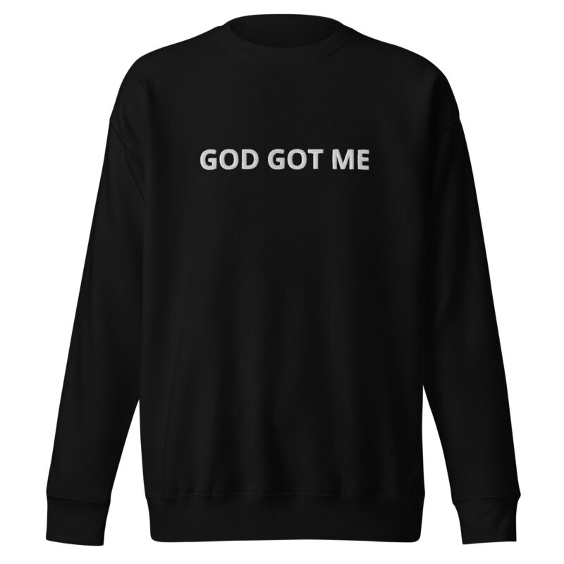God Got ME Unisex Premium Sweatshirt