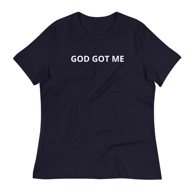 God Got ME Women's Relaxed T-Shirt